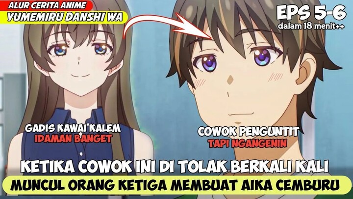 KEMUNCULAN ORANG KETIGA MEMBUAT NATSUKAWA CEMBURU ‼️ - ALUR CERITA ANIME yumemiru 5-6