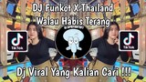 DJ FUNKOT X THAILAND PART 3 WALAU HABIS TERANG VIRAL TIK TOK TERBARU 2023 YANG KALIAN CARI !