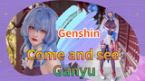 Come and see Ganyu