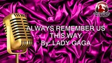 ALWAYS REMEMBER LADYGAGA (KARAOKE SIPRA)