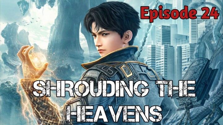 SHROUDING THE HEAVENS EPISODE 24 SUB INDO