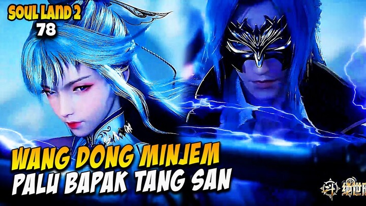 78. SOUL LAND 2 - PALU HAO TIAN RAJA DEWA TANG SAN GEMPARKAN KEKAISARAN MATAHARI BULAN