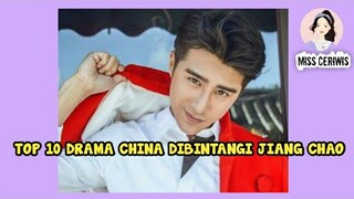 TOP 10 DRAMA CHINA DIBINTANGI JIANG CHAO