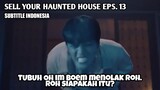 SELL YOUR HAUNTED HOUSE EPS 13 INDO SUB - REVIEW CEPAT DAN LENGKAP SELL YOUR HAUNTED HOUSE