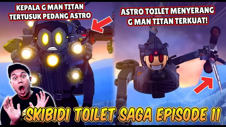 EPISODE BARU 11 SKIBIDI TOILET SAGA! KEMATIAN G MAN TITAN DITANGAN ASTRO TOILET TERKUAT!