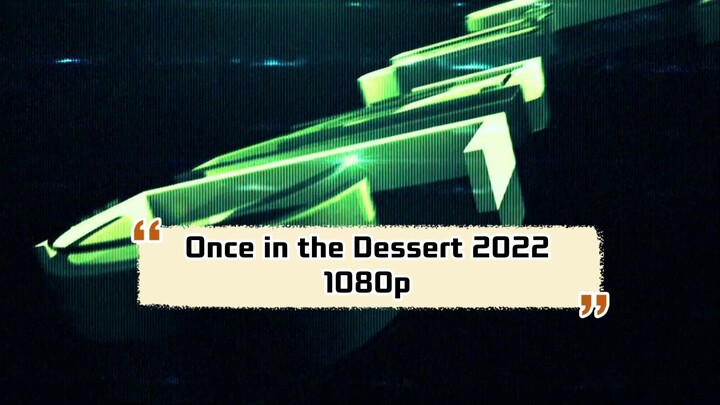 Once in the Dessert 2022