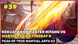 TEKNIK HARIMAU TAK BERDAYA DI HADAPAN MASTER 🔥‼️ - DONGHUA PEAK OF TRUE MARTIAL ARTS SEASON 3 #39
