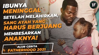 SEDIH!😭 PERJUANGAN SANG AYAH YANG MEMBESARKAN ANAKNYA  SEJAK BAYI - ALUR CERITA FILM FATHERHOOD 2021