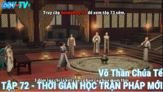 Võ Thần Chúa Tể Tập 72 - Thời gian học trận pháp mới