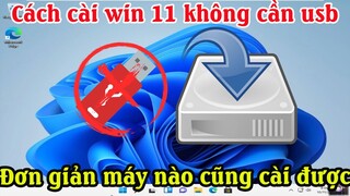 Cách cài đặt win 11 từ ổ cứng cho máy tính PC laptop theo chuẩn uefi