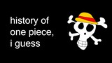 the entire history of one piece, I guess