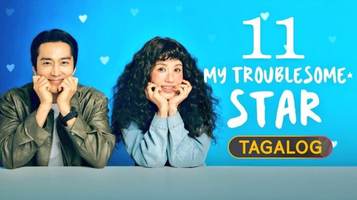 My Tróüblêsømê Stār - Episode 11 [Tagalog Dubbed]