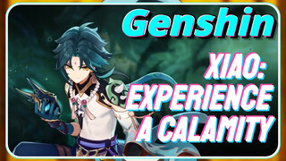 Xiao: Experience a calamity