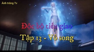 Độc bộ tiêu giao_Tập 13-Vô song