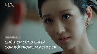 Pre-Released Tập 10 Eve  | Chủ tịch chỉ là con rối trong tay Ra El