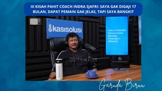 Kisah Pahit Coach Indra Sjaril tidak di gaji dan bangkit kembali Part 3