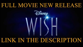 Wish FULL MOVIE 2023 NEW RELEASE