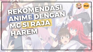 5 REKOMENDASI ANIME DENGAN MC SI RAJA HAREM//// collab with IFLMmanga #2