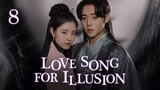 Love Song for Illusion (2024) - Episode 8 - [English Subtitle] (1080p)