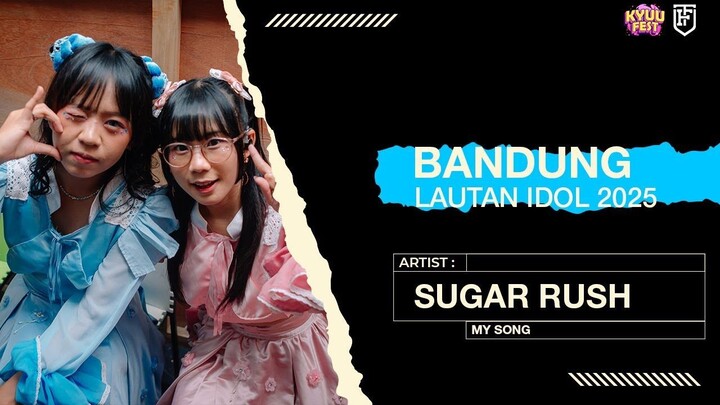 Sugar Rush - My Song [ Bandung Lautan Idol 2025 ]