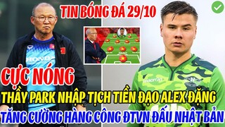 CỰC NÓNG: THẦY PARK NHẬP TỊCH TIỀN ĐẠO ALEX ĐẶNG TĂNG CƯỜNG HÀNG CÔNG CHO ĐTVN ĐẠI CHIẾN NHẬT BẢN