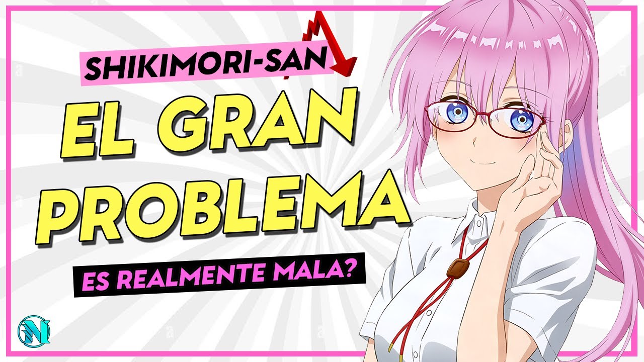 SHIKIMORI-SAN no es para ti  La razón de su mala ACEPTACION