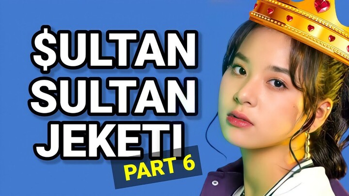 [Part 6] SULTAN-SULTAN JEKETI