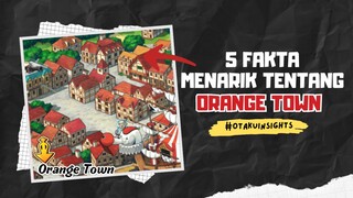 5 Fakta Menarik Tentang Orange Town 🔥