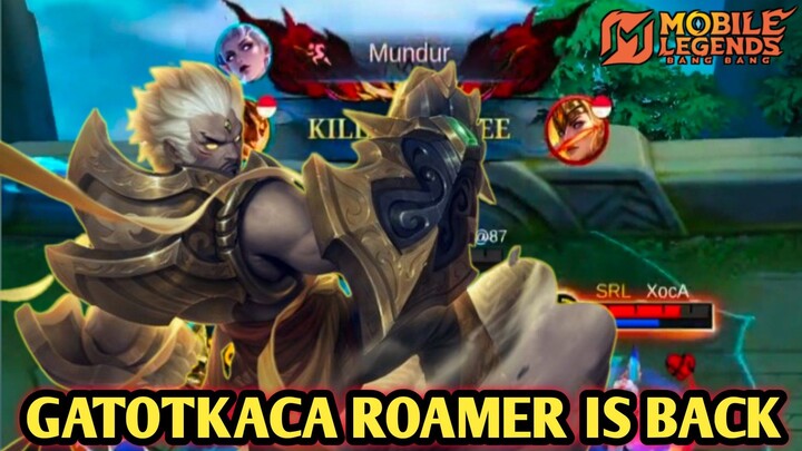 GATOTKACA ROAMER IS BACK🔥🔥🔥GATOTKACA NGGAK ADA OBAT!MASUK WAR, MUSUH LANGSUNG PANIK!