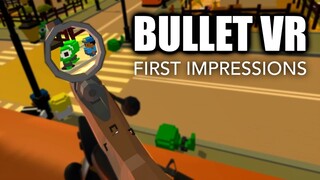 Bullet VR - First Impressions