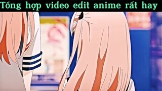 Tổng hợp video edit aniem rất hay