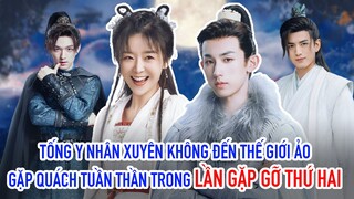 Tống Y Nhân đến thế giới ảo gặp Quách Tuần Thần trong LẦN GẶP GỠ THỨ HAI (Her Fantastic Adventures)