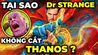 Tại sao DOCTOR STRANGE không cắt THANOS bằng cổng không gian ? Lý do là gì ?