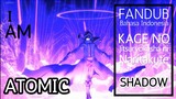 [FANDUB INDO] I AM ATOMIC...!!! | Iconic Shadow's Line - Kage no Jitsuryokusha ni Naritakute