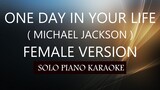 ONE DAY IN YOUR LIFE ( FEMALE VERSION ) ( MICHAEL JACKSON ) PH KARAOKE PIANO by REQUEST (COVER_CY)