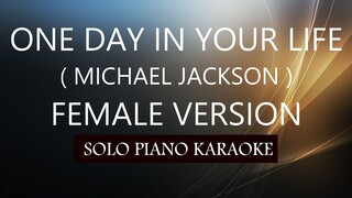 ONE DAY IN YOUR LIFE ( FEMALE VERSION ) ( MICHAEL JACKSON ) PH KARAOKE PIANO by REQUEST (COVER_CY)