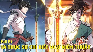Full Phần 1 | Ta Thực Sự Chỉ Biết Ngự Kiếm Thuật | Review Truyện Tranh