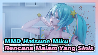 [Hatsune Miku / MMD / 4K / 120fps] 
Rencana Malam yang Sinis, YYB