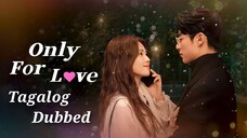 Only For Love Episode 09 Tagalog Dubbed