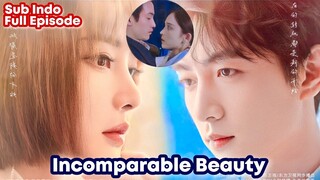 Incomparable Beauty - Chinese Drama Sub Indo || Kisah Cinta, Karir & Keluarga