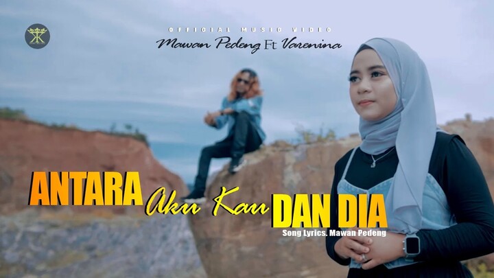 SLOWROCK TERBARU || VARENINA || MAWAN PEDENG || ANTARA AKU KAU DAN DIA (OFFICIAL MUSIC VIDEO)