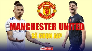 MAN UNITED sẽ chọn ai cho vị trí TIỀN VỆ TRỤ: Kalvin Phillips hay Declan Rice?