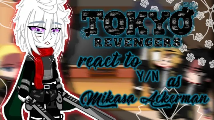 || Tokyo revengers react to❄F!!Y/n as Mikasa Ackerman???🖤💞 || [part 1/?] ||💥