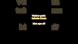 Dasar Vtuber Gaada Talenta #shorts