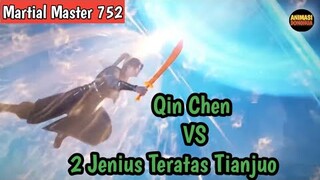 Martial Master 752 ‼️Qin Chen VS 2 Jenius Teratas Tianjuo