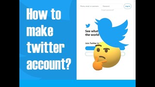How to make twitter account? ( Subtitle is required)