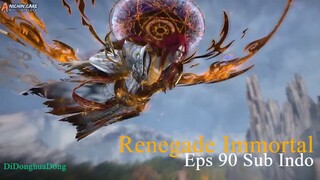 Renegade Immortal Eps 90 Sub Indo
