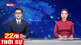 Bản tin sáng ngày 22-8-2022 | Tin tức thời sự mới nhất hôm nay