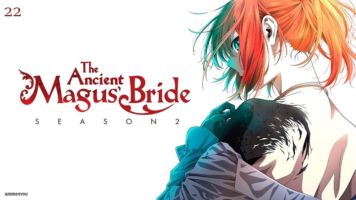 The Ancient Magus’ Bride Season 2 Episode 22 (Link in the Description)