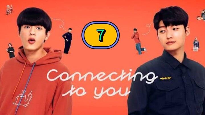 CONNECTING TO YOU ( ENG SUB) EP 7